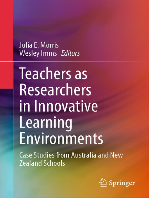 Title details for Teachers as Researchers in Innovative Learning Environments by Julia E. Morris - Wait list